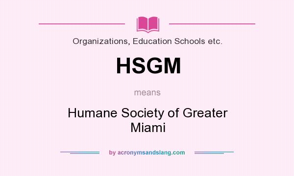 What does HSGM mean? It stands for Humane Society of Greater Miami