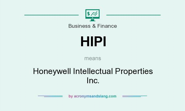 What does HIPI mean? It stands for Honeywell Intellectual Properties Inc.