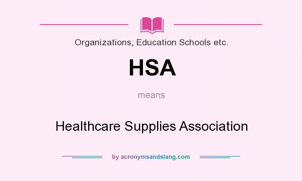 What does HSA mean? It stands for Healthcare Supplies Association