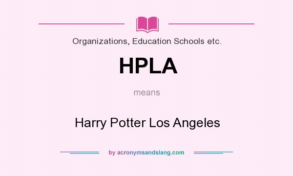 What does HPLA mean? It stands for Harry Potter Los Angeles