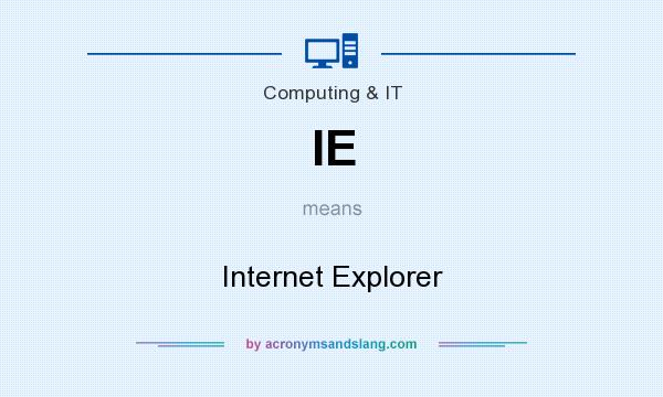 What does IE mean? It stands for Internet Explorer