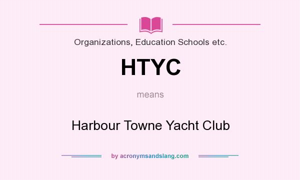What does HTYC mean? It stands for Harbour Towne Yacht Club