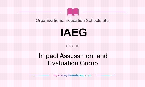 What does IAEG mean? It stands for Impact Assessment and Evaluation Group