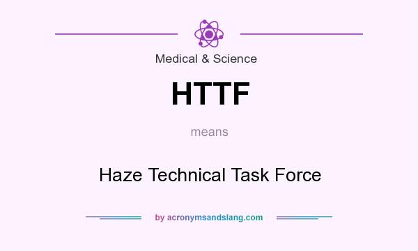 What does HTTF mean? It stands for Haze Technical Task Force