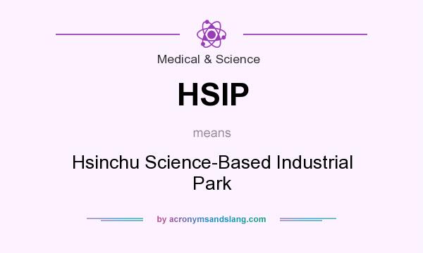 What does HSIP mean? It stands for Hsinchu Science-Based Industrial Park
