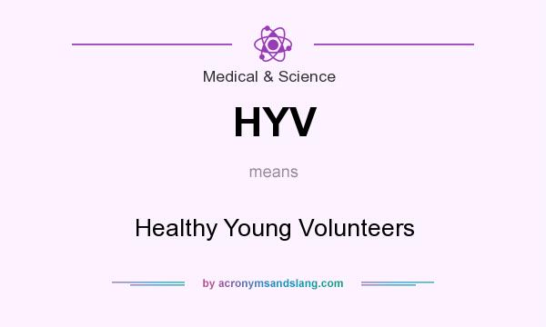 What does HYV mean? It stands for Healthy Young Volunteers