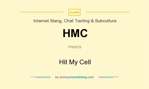 What does HMC mean? It stands for Hit My Cell