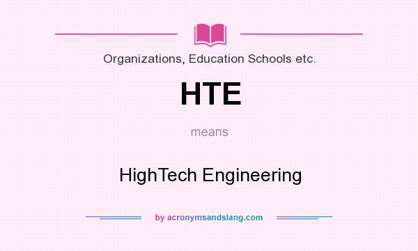 What does HTE mean? It stands for HighTech Engineering