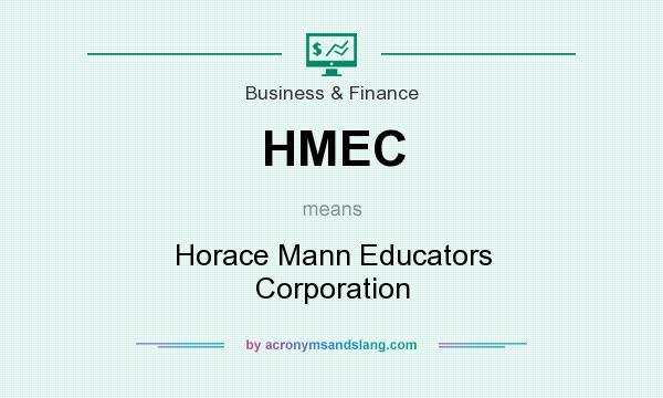 What does HMEC mean? It stands for Horace Mann Educators Corporation