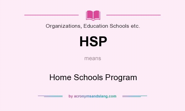 What does HSP mean? It stands for Home Schools Program