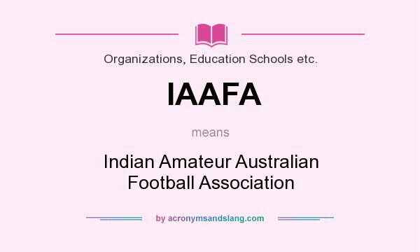 What does IAAFA mean? It stands for Indian Amateur Australian Football Association
