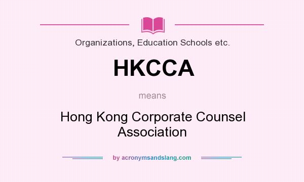 What does HKCCA mean? It stands for Hong Kong Corporate Counsel Association