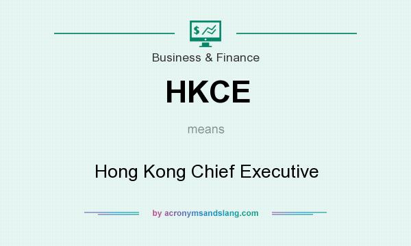 What does HKCE mean? It stands for Hong Kong Chief Executive