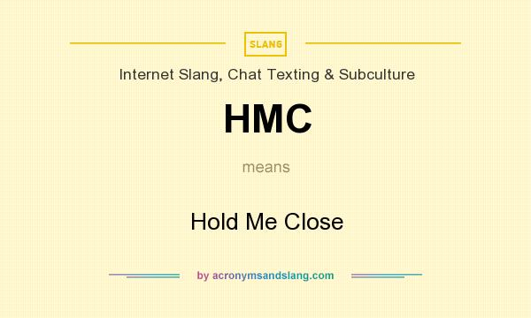What does HMC mean? It stands for Hold Me Close