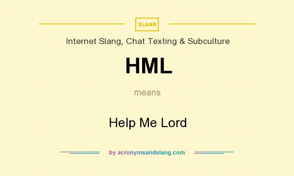 What does HML mean? It stands for Help Me Lord