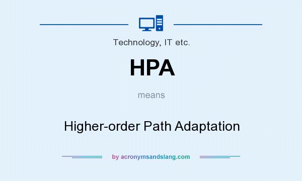 What does HPA mean? It stands for Higher-order Path Adaptation