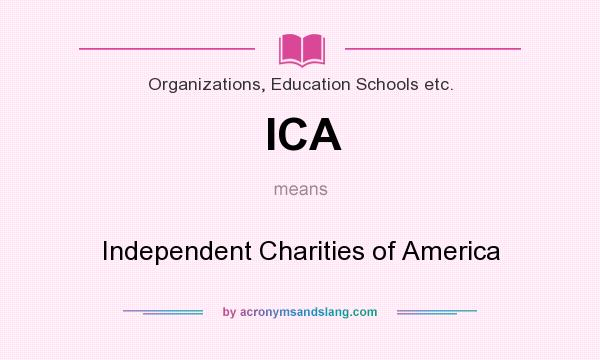 What does ICA mean? It stands for Independent Charities of America