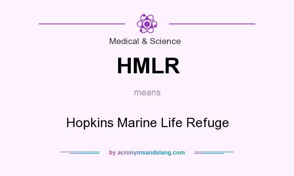 What does HMLR mean? It stands for Hopkins Marine Life Refuge