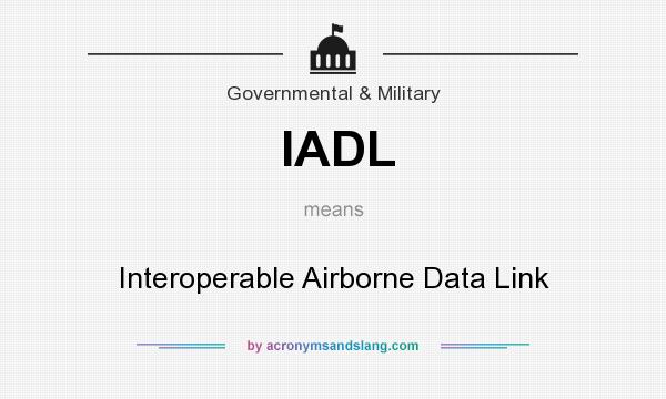 What does IADL mean? It stands for Interoperable Airborne Data Link
