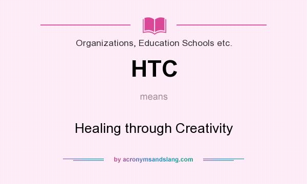 What does HTC mean? It stands for Healing through Creativity
