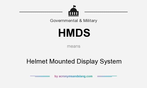 What does HMDS mean? It stands for Helmet Mounted Display System