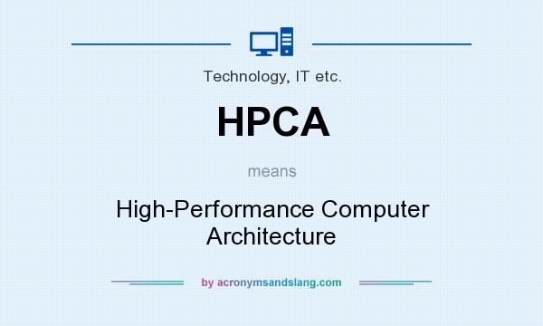 What does HPCA mean? It stands for High-Performance Computer Architecture
