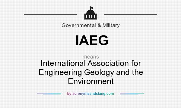 What does IAEG mean? It stands for International Association for Engineering Geology and the Environment