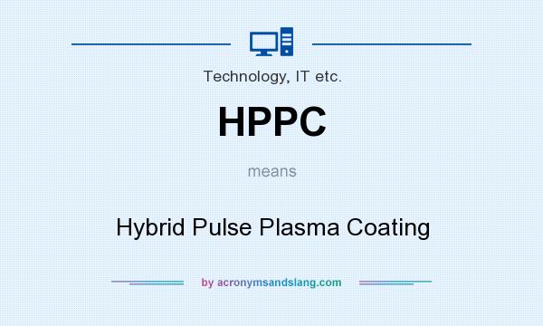What does HPPC mean? It stands for Hybrid Pulse Plasma Coating