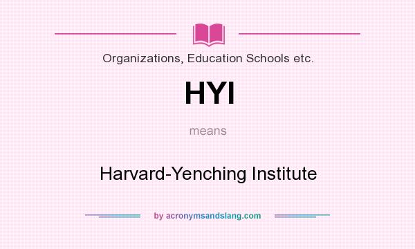 What does HYI mean? It stands for Harvard-Yenching Institute