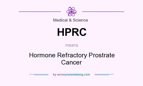 What does HPRC mean? It stands for Hormone Refractory Prostrate Cancer