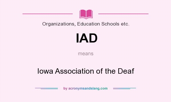 What does IAD mean? It stands for Iowa Association of the Deaf