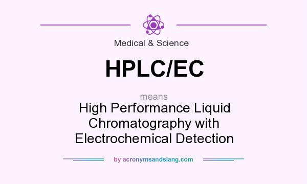 What does HPLC/EC mean? It stands for High Performance Liquid Chromatography with Electrochemical Detection