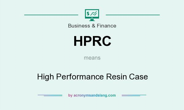 What does HPRC mean? It stands for High Performance Resin Case