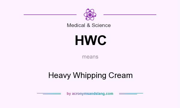 What does HWC mean? It stands for Heavy Whipping Cream
