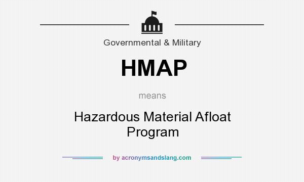What does HMAP mean? It stands for Hazardous Material Afloat Program