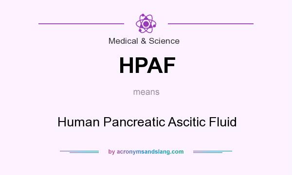 What does HPAF mean? It stands for Human Pancreatic Ascitic Fluid