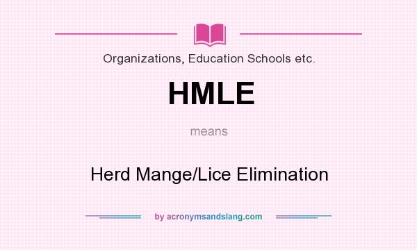 What does HMLE mean? It stands for Herd Mange/Lice Elimination