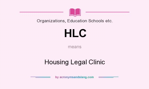 What does HLC mean? It stands for Housing Legal Clinic