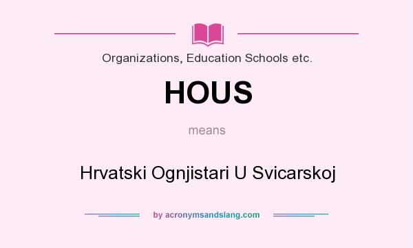 What does HOUS mean? It stands for Hrvatski Ognjistari U Svicarskoj