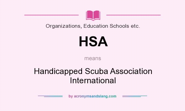What does HSA mean? It stands for Handicapped Scuba Association International