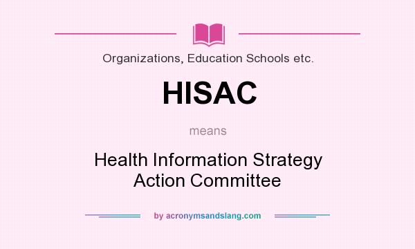 What does HISAC mean? It stands for Health Information Strategy Action Committee