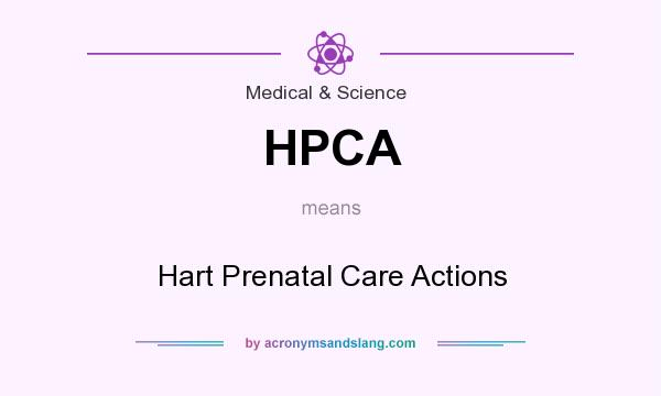 What does HPCA mean? It stands for Hart Prenatal Care Actions