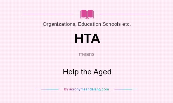 What does HTA mean? It stands for Help the Aged