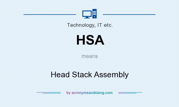 What does HSA mean? It stands for Head Stack Assembly