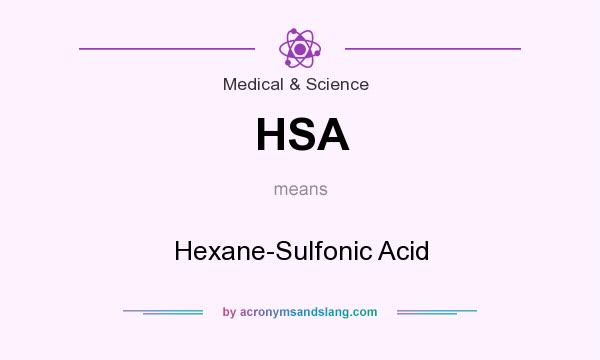 What does HSA mean? It stands for Hexane-Sulfonic Acid