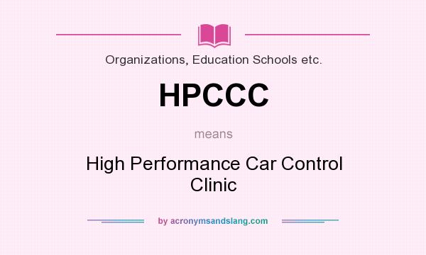 What does HPCCC mean? It stands for High Performance Car Control Clinic