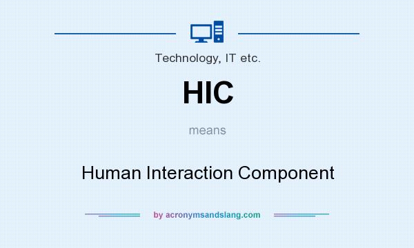 What does HIC mean? It stands for Human Interaction Component