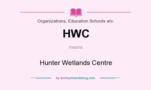 What does HWC mean? It stands for Hunter Wetlands Centre