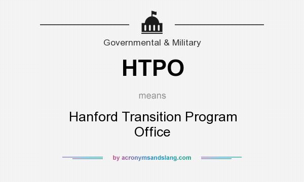 What does HTPO mean? It stands for Hanford Transition Program Office