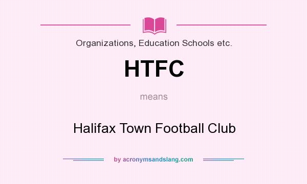 What does HTFC mean? It stands for Halifax Town Football Club